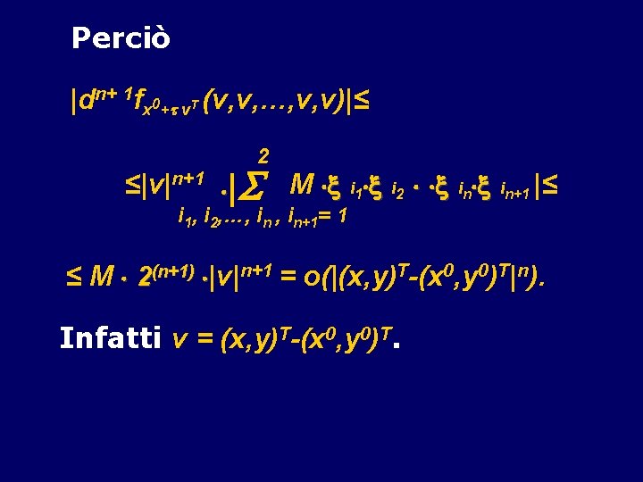 Perciò |dn+ 1 fx 0+ v. T (v, v, …, v, v)|≤ 2 ≤|v|n+1