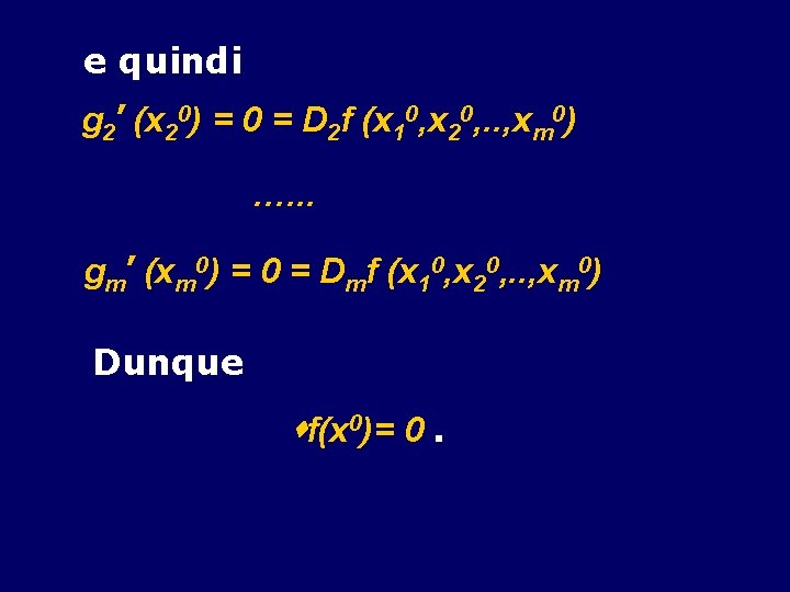 e quindi g 2’ (x 20) = 0 = D 2 f (x 10,