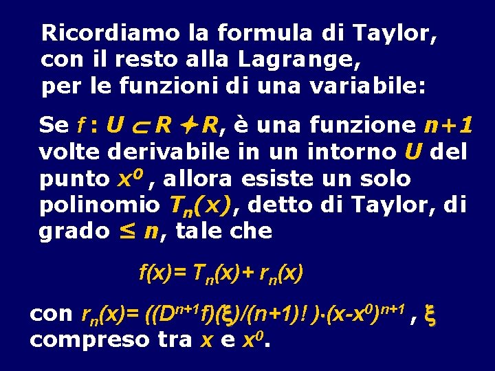 Ricordiamo la formula di Taylor, con il resto alla Lagrange, per le funzioni di