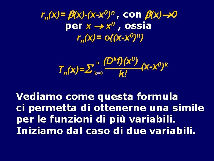 rn(x)= (x) (x-x 0)n , con (x) 0 per x x 0 , ossia