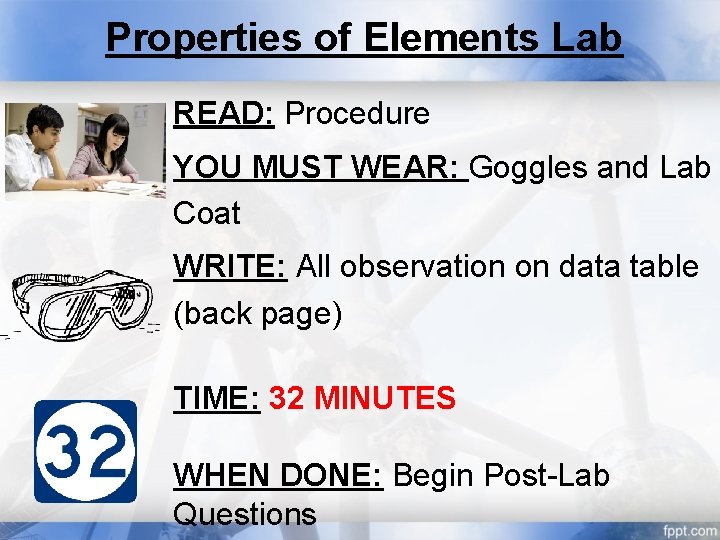 Properties of Elements Lab READ: Procedure YOU MUST WEAR: Goggles and Lab Coat WRITE:
