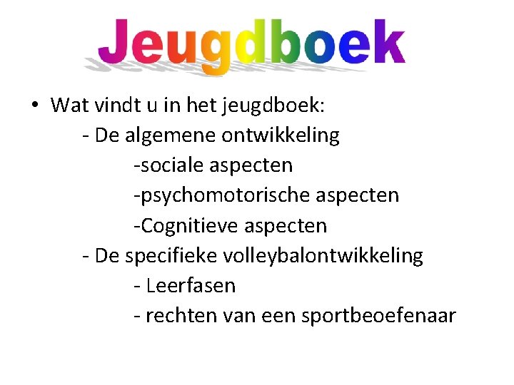  • Wat vindt u in het jeugdboek: - De algemene ontwikkeling -sociale aspecten