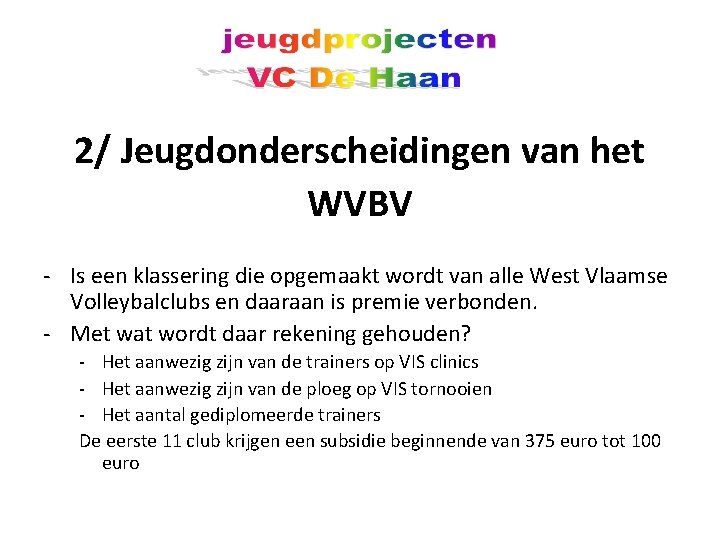 2/ Jeugdonderscheidingen van het WVBV - Is een klassering die opgemaakt wordt van alle