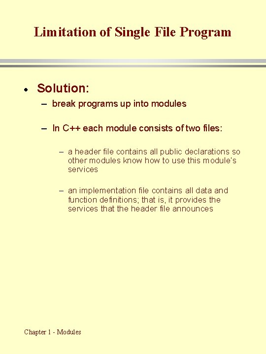 Limitation of Single File Program · Solution: – break programs up into modules –