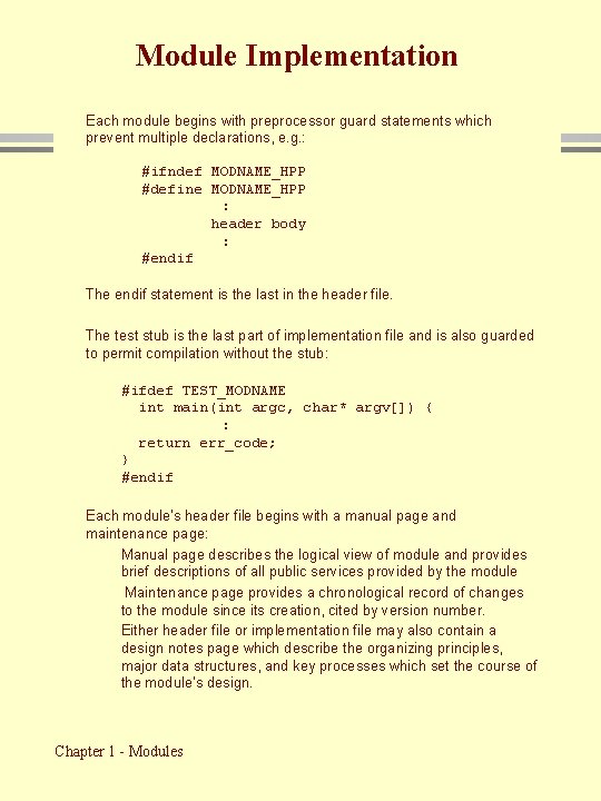 Module Implementation Each module begins with preprocessor guard statements which prevent multiple declarations, e.