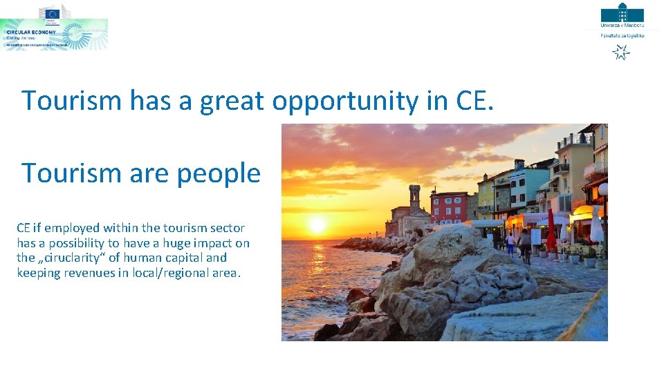Tourism has a great opportunity in CE. Tourism are people CE if employed within