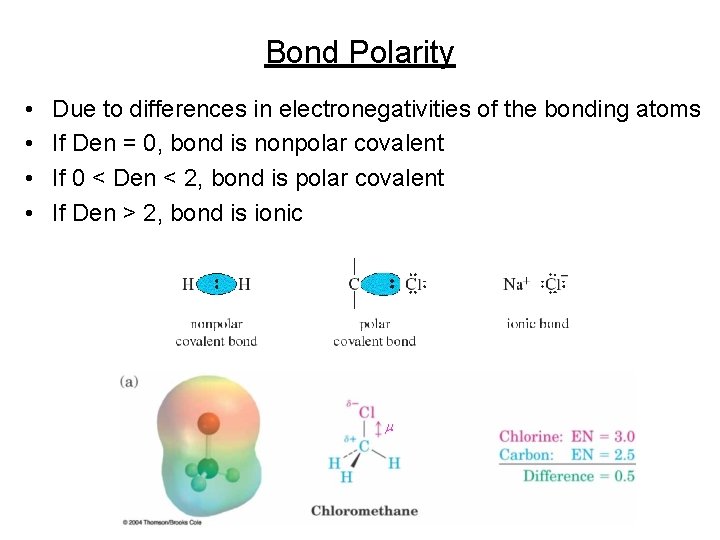Bond Polarity • • Due to differences in electronegativities of the bonding atoms If