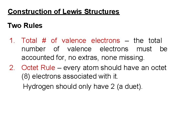 Construction of Lewis Structures Two Rules 1. Total # of valence electrons – the