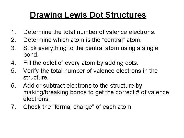 Drawing Lewis Dot Structures 1. 2. 3. 4. 5. 6. 7. Determine the total