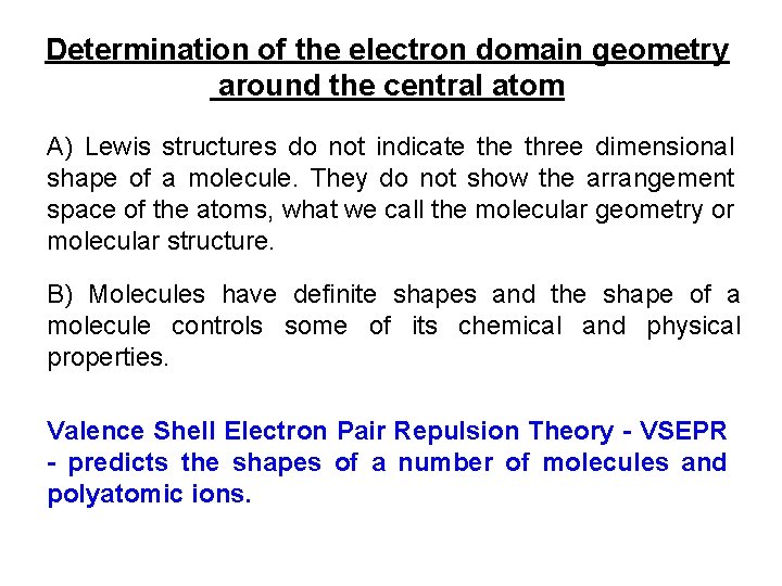 Determination of the electron domain geometry around the central atom A) Lewis structures do