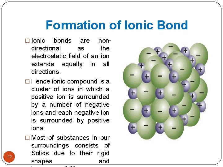 Formation of Ionic Bond � Ionic 12 bonds are nondirectional as the electrostatic field