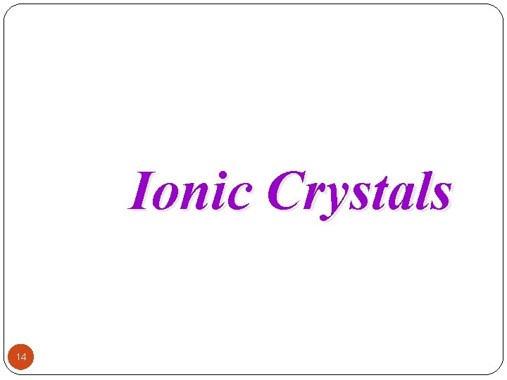 Ionic Crystals 14 