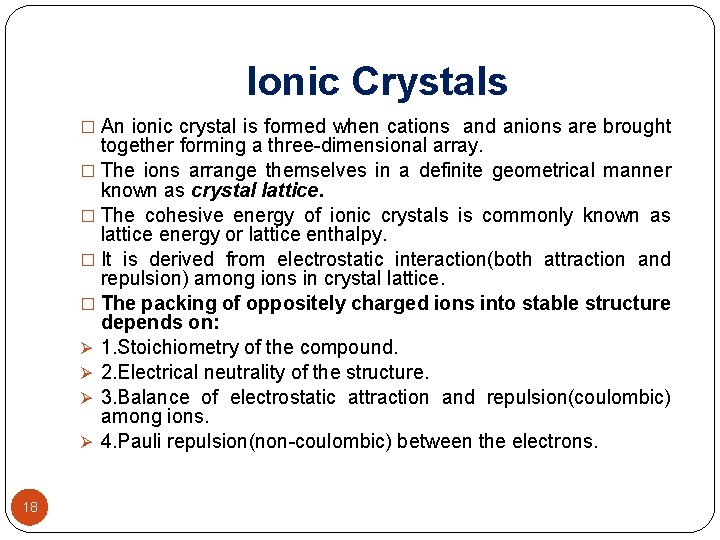 Ionic Crystals � An ionic crystal is formed when cations and anions are brought