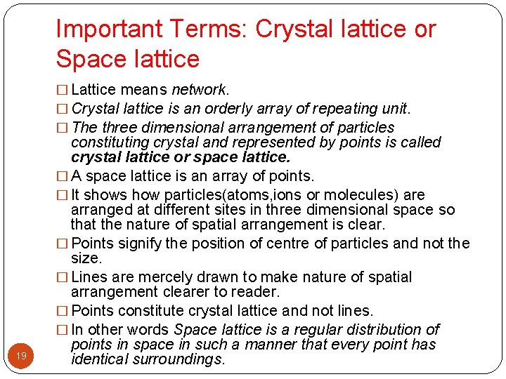 Important Terms: Crystal lattice or Space lattice � Lattice means network. � Crystal lattice