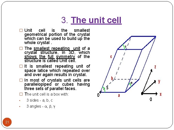 3. The unit cell � Unit � � 21 cell is the smallest geometrical