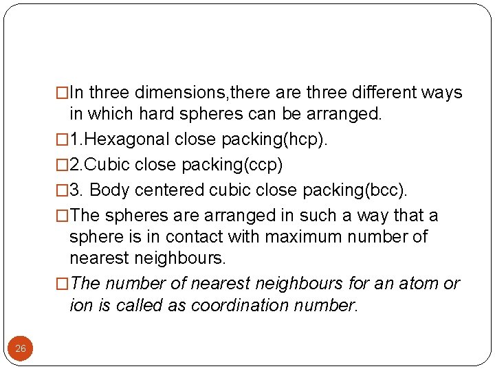 �In three dimensions, there are three different ways in which hard spheres can be