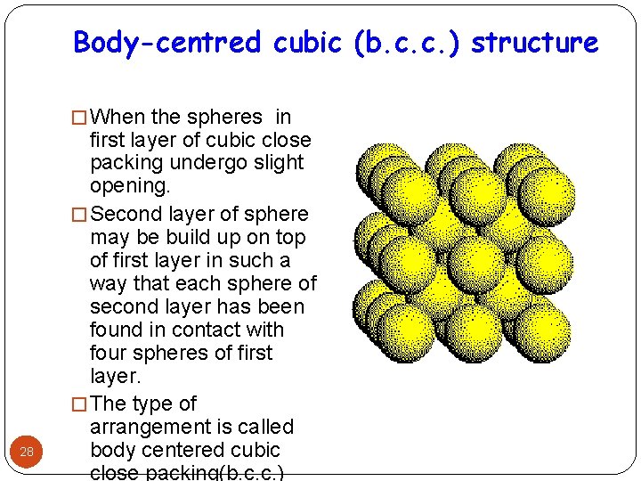 Body-centred cubic (b. c. c. ) structure � When the spheres in 28 first