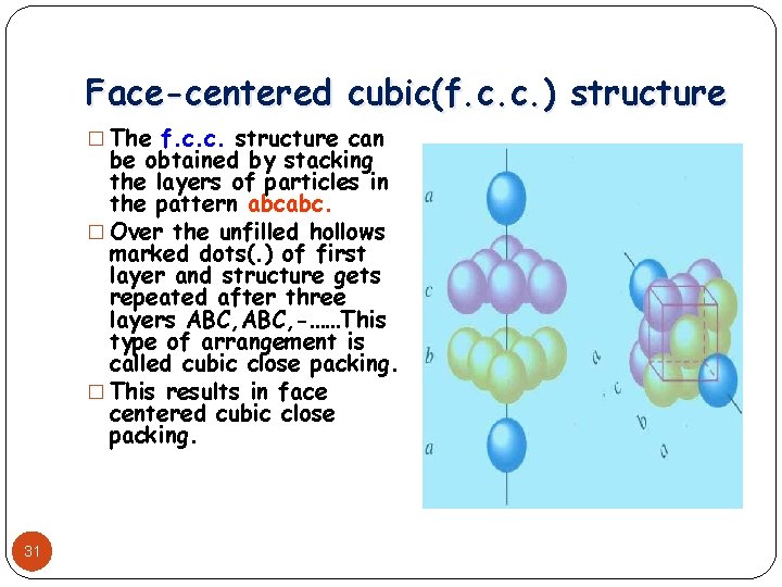 Face-centered cubic(f. c. c. ) structure � The f. c. c. structure can be