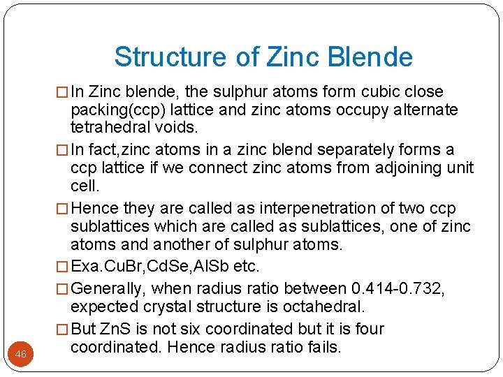 Structure of Zinc Blende � In Zinc blende, the sulphur atoms form cubic close