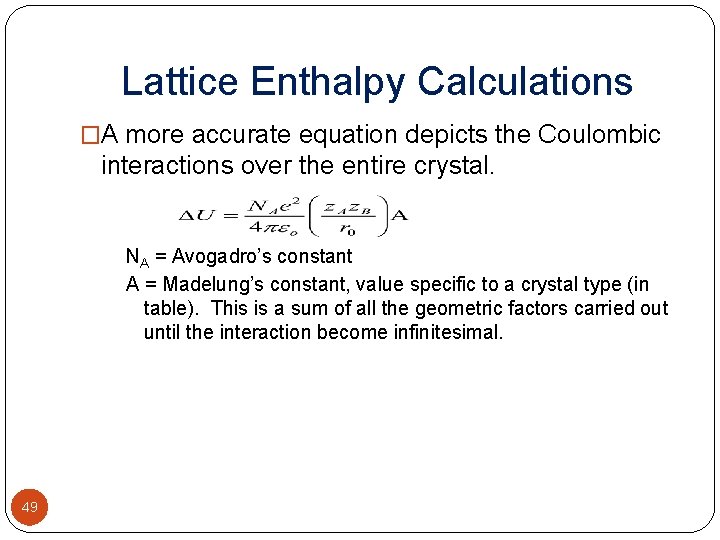 Lattice Enthalpy Calculations �A more accurate equation depicts the Coulombic interactions over the entire