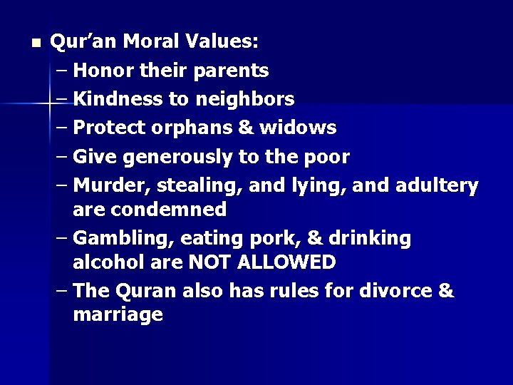 n Qur’an Moral Values: – Honor their parents – Kindness to neighbors – Protect