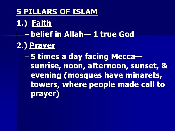 5 PILLARS OF ISLAM 1. ) Faith – belief in Allah— 1 true God