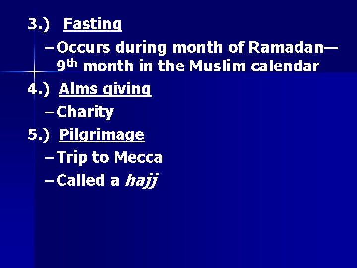 3. ) Fasting – Occurs during month of Ramadan— 9 th month in the