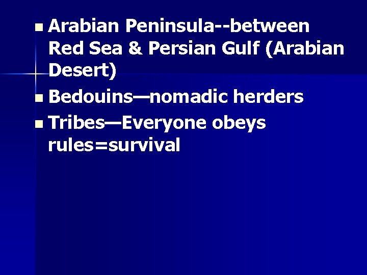 n Arabian Peninsula--between Red Sea & Persian Gulf (Arabian Desert) n Bedouins—nomadic herders n