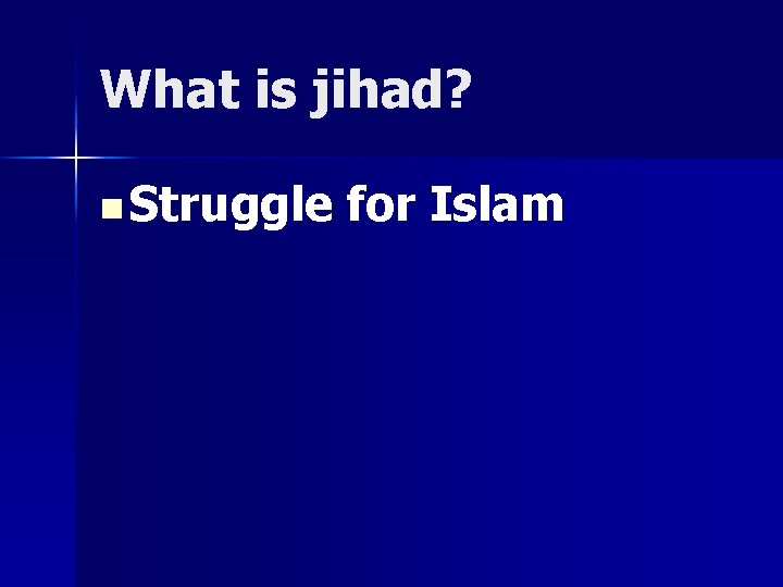 What is jihad? n Struggle for Islam 