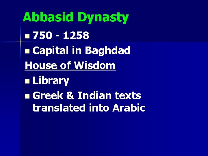 Abbasid Dynasty n 750 - 1258 n Capital in Baghdad House of Wisdom n