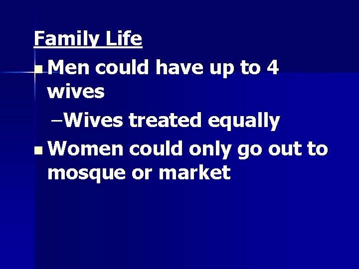 Family Life n Men could have up to 4 wives –Wives treated equally n