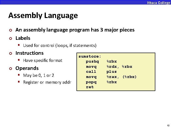 Assembly Language ¢ ¢ An assembly language program has 3 major pieces Labels §