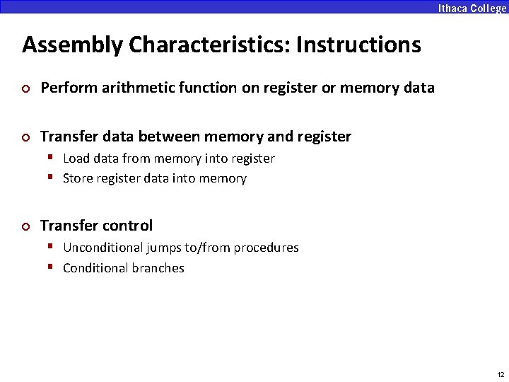 Assembly Characteristics: Instructions ¢ Perform arithmetic function on register or memory data ¢ Transfer