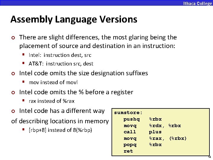 Assembly Language Versions ¢ There are slight differences, the most glaring being the placement