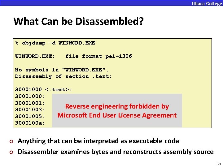 What Can be Disassembled? % objdump -d WINWORD. EXE: file format pei-i 386 No