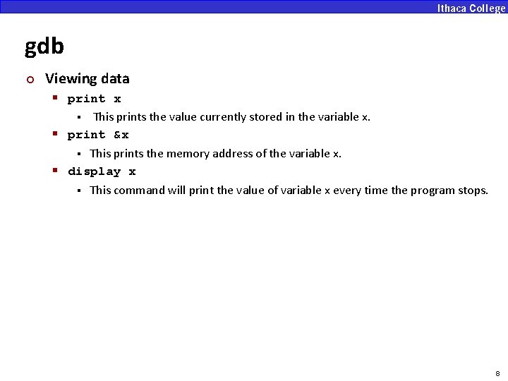 gdb ¢ Viewing data § print x This prints the value currently stored in