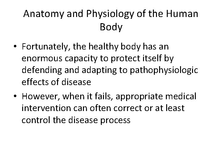 Anatomy and Physiology of the Human Body • Fortunately, the healthy body has an