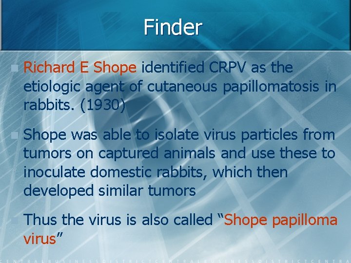 Finder n Richard E Shope identified CRPV as the etiologic agent of cutaneous papillomatosis