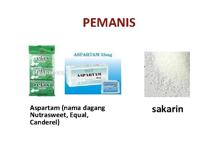 PEMANIS Aspartam (nama dagang Nutrasweet, Equal, Canderel) sakarin 