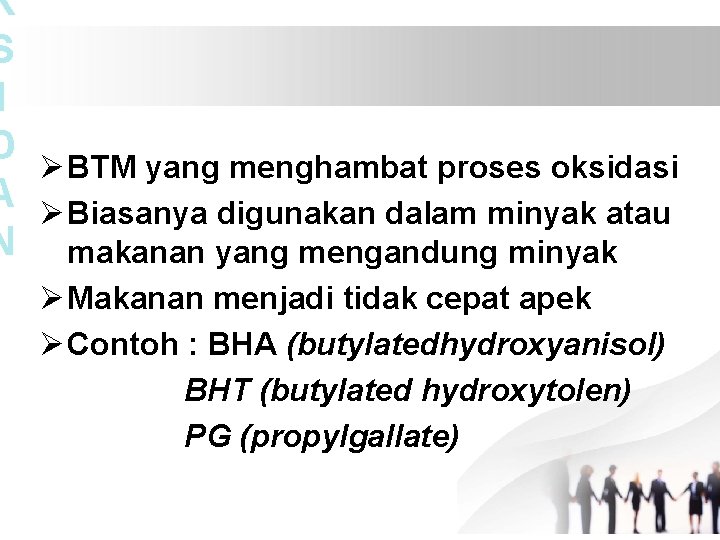 K S I D ØBTM yang menghambat proses oksidasi A ØBiasanya digunakan dalam minyak