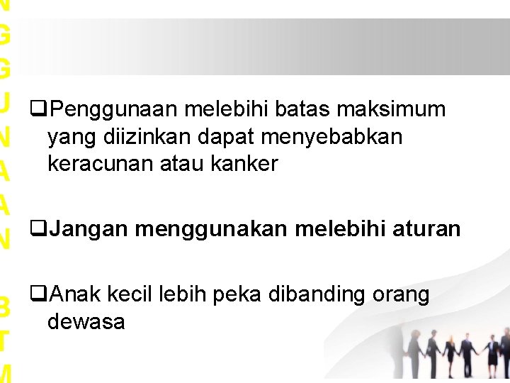 N G G U q. Penggunaan melebihi batas maksimum N yang diizinkan dapat menyebabkan