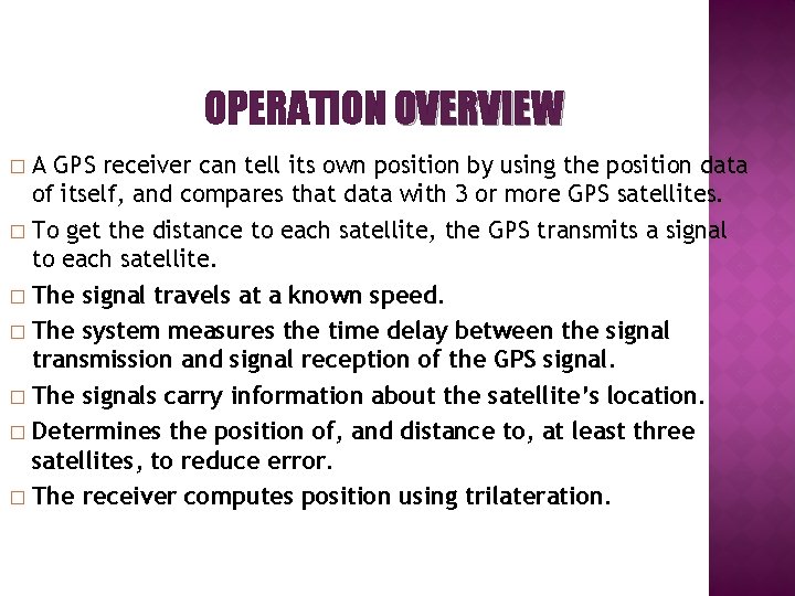 OPERATION OVERVIEW A GPS receiver can tell its own position by using the position