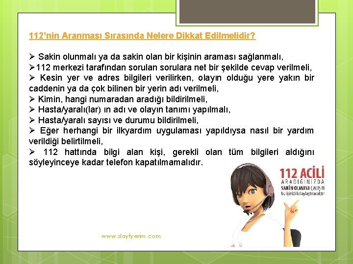 112’nin Aranması Sırasında Nelere Dikkat Edilmelidir? Sakin olunmalı ya da sakin olan bir kişinin