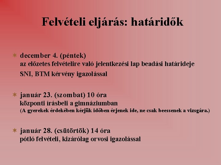 Felvételi eljárás: határidők december 4. (péntek) az előzetes felvételire való jelentkezési lap beadási határideje