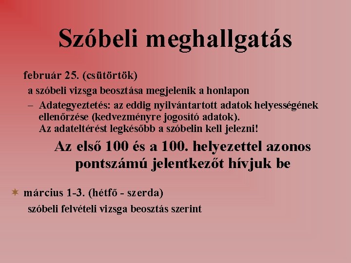 Szóbeli meghallgatás február 25. (csütörtök) a szóbeli vizsga beosztása megjelenik a honlapon – Adategyeztetés: