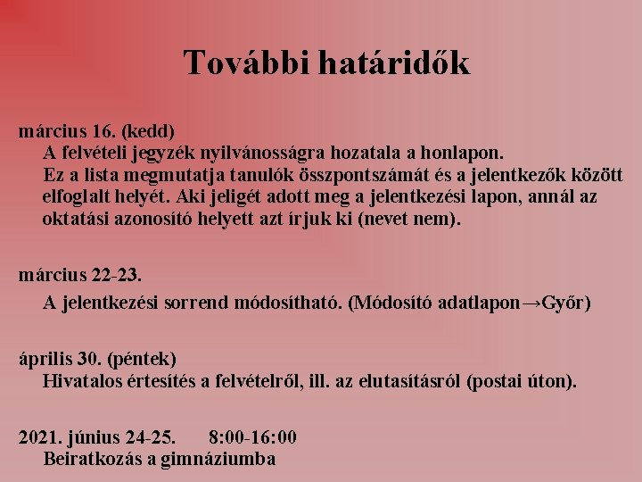 További határidők március 16. (kedd) A felvételi jegyzék nyilvánosságra hozatala a honlapon. Ez a