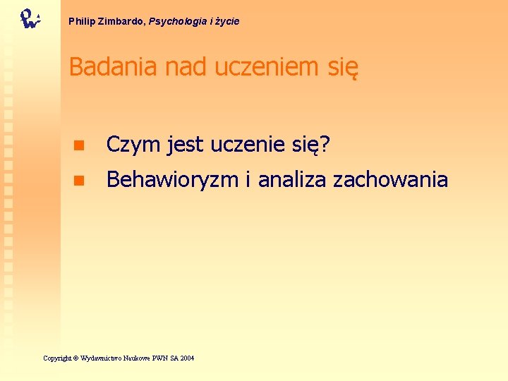 Philip Zimbardo, Psychologia i życie Badania nad uczeniem się n Czym jest uczenie się?