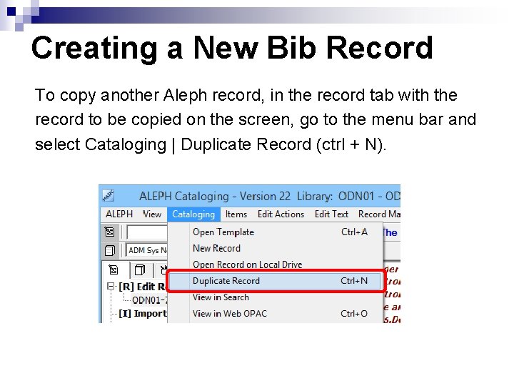Creating a New Bib Record To copy another Aleph record, in the record tab