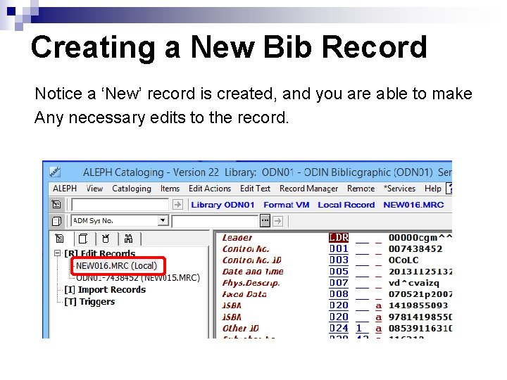 Creating a New Bib Record Notice a ‘New’ record is created, and you are