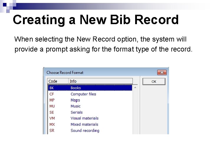 Creating a New Bib Record When selecting the New Record option, the system will